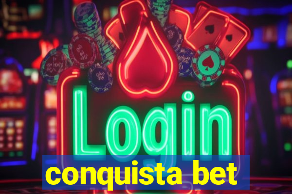 conquista bet